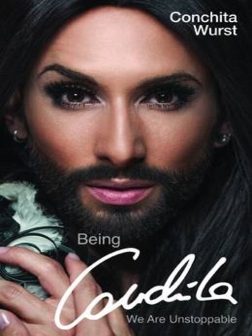 Title details for Being Conchita--We Are Unstoppable by Conchita Wurst - Available